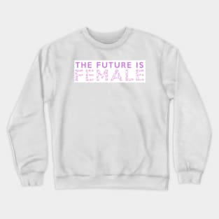 The Future is Female Crewneck Sweatshirt